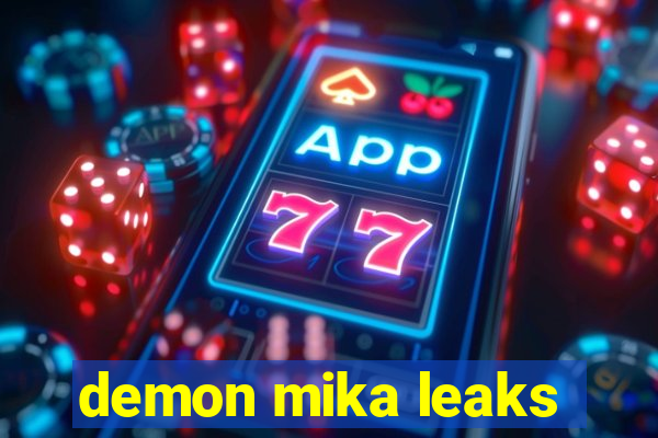 demon mika leaks